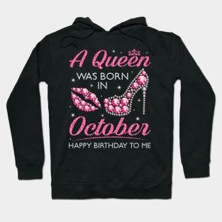 A Queen Was Born In October Happy Birthday To Me Nana Mommy Aunt Sister Cousin Wife Daughter Hoodie